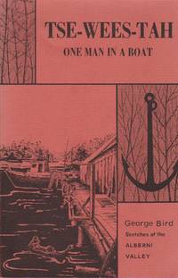 Tse-Wees-Tah (One Man in a Boat): Sketches of the Alberni Valley by Bird, George H - 1972