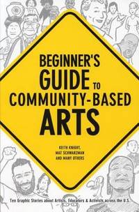 Beginner's Guide to Community-Based Arts , 1st Editon OUT OF STOCK: Ten Graphic Stories about...