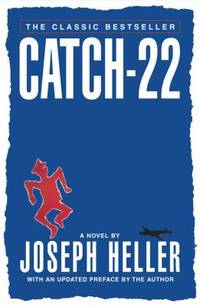 Catch-22 : 'Never Has a Book Been Laughed and Wept Over So Many Times' by Joseph Heller - 1996