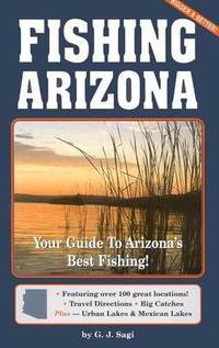 Fishing Arizona : The Guide to Arizona's Best Fishing