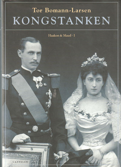 Kongstanken. Haakon & Maud. Bind I