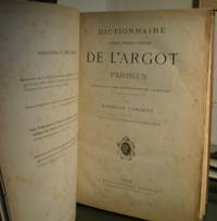  Dictionnaire historique, étymologique et anecdotique de l'argot parisien. Sixième édition des exentricités du langage revue, corrigée et mise à la hauteur des révolutions du jour.