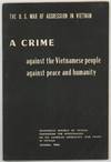 The U.S. War of Aggression in Vietnam: A Crime Against the Vietnamese People Against Peace and Humanity