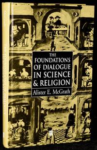THE FOUNDATIONS OF DIALOGUE IN SCIENCE AND RELIGION