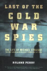 image of The Last of the Cold War Spies, The Life of Michael Straight, The Only American in Britain's Cambridge Spy Ring