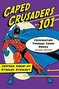 Caped Crusaders 101 : Composition Through Comic Books, 2d ed.