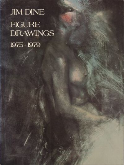 JIM DINE: FIGURE DRAWINGS 1975-1979.