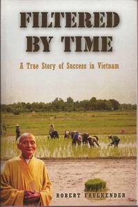 Filtered By Time: A True Story of Success in Vietnam (signed)