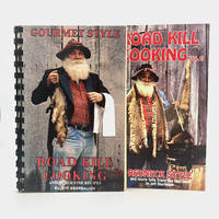 ROAD KILL COOKING and other fine recipes & ROAD KILL COOKING Vol. II, REDNECK STYLE and more tails from the fast lane