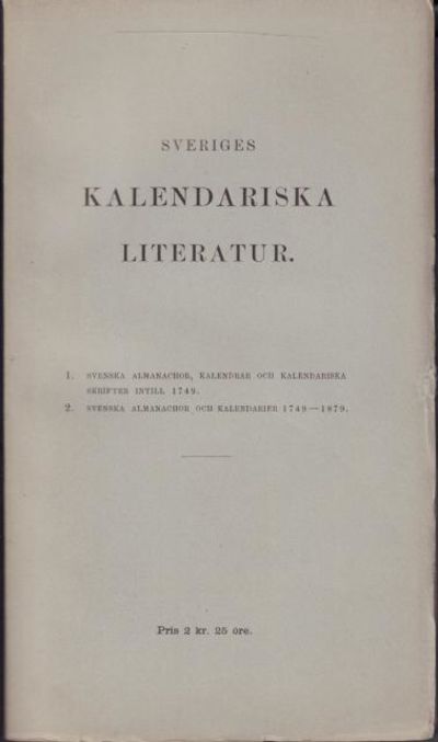 Sveriges kalendariska litteratur. 1. Svenska…