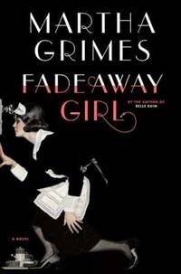 Fadeaway Girl by Grimes, Martha - 2011