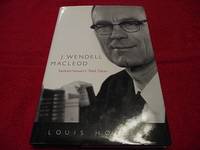 J. Wendell MacLeod : Saskatchewan&#039;s Red Dean by Horlick, Louis - 2007