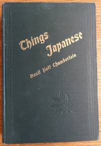 image of Things Japanese: being Notes on various subjects connected with Japan, For the use of travellers and others