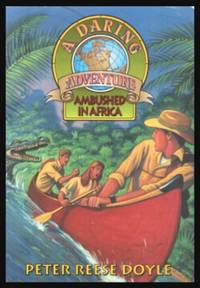 AMBUSHED IN AFRICA - A Daring Adventure