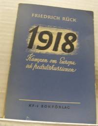 1918. Kampen om Europa och fredsdiskussionen.