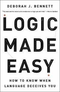 Logic Made Easy : How to Know When Language Deceives You