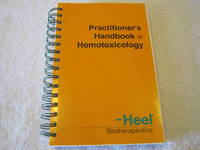 Practitioner&#039;s Handbook of Homotoxicology by Heel Biotherapeutics - 2003