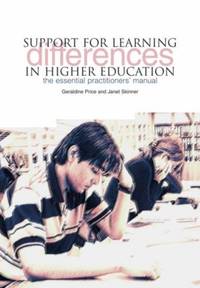 Support for Learning Differences in Higher Education: The Essential Practitioners' Manual