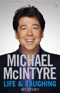 Life and Laughing : My Story by Michael McIntyre - 2011