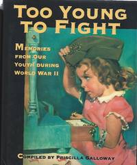 Too Young To Fight: Memories From Our Youth During World War II