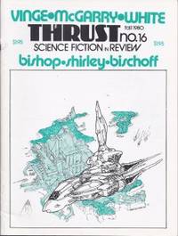 THRUST Science Fiction in Review: No. 16, Fall 1980 by Thrust (Doug Fratz; Joan Vinge; Robert A. Frazier; Michael Bishop; Ted White; David Bischoff; John Shirley; Mark J. McGarry; Jessica Amanda Salmonson; David Nalle) - 1980