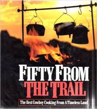 image of Fifty from the Trail: The Best Cowboy Cooking from a Timeless Land