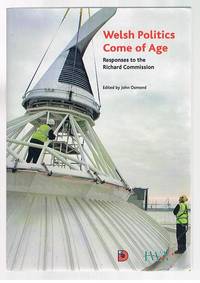 Welsh Politics Come of Age : Responses to the Richard Commission by Osmond, John