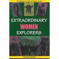 EXTRAORDINARY WOMEN EXPLORERS The Women&#039;s Hall of Fame Series by Rooney, Frances - 2005