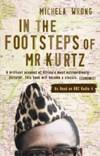 In the Footsteps of Mr Kurtz by Michela Wrong