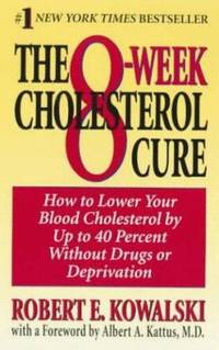 The 8-Week Cholesterol Cure: How to Lower Your Cholesterol by Up to 40 Percent Without Drugs or...