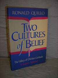 Two Cultures of Belief: The Fallacy of Christian Certitude - A Systems Approach by Quillo, Ronald - 1995 