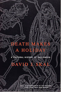 Death Makes A Holiday - A Cultural History of Halloween