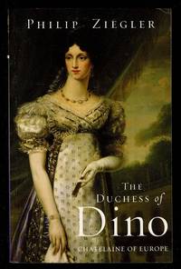 The Duchess of Dino: Chatelaine of Europe