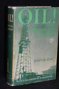 Oil! Titan of the Southwest by Carl Coke Rister - 1949