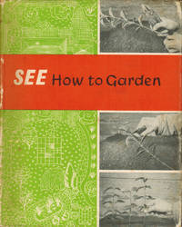 See How to Garden by C. E Pearson - Hardcover - Reprint - 1961 - from All Booked (SKU: 002371)