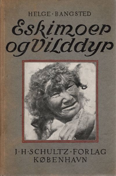 Eskimoer og Vilddyr. Stemninger og oplevelser paa…