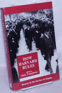 cover of How Harvard Rules: Reason in the Service of Empire
