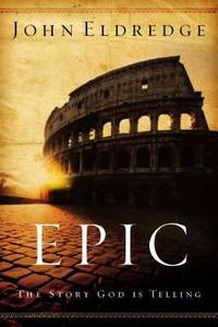 Epic : The Story God Is Telling