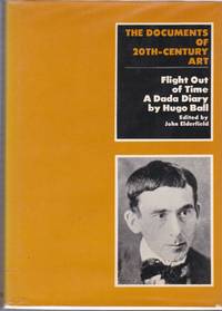 Flight Out of Time. A Dada diary by Hugo Ball