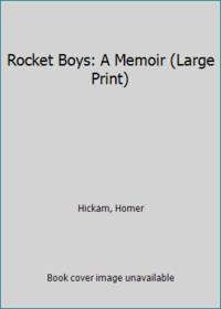 Rocket Boys: A Memoir (Large Print) by Homer H Hickman - 1998