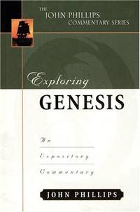 Exploring Genesis (John Phillips Commentary): An Expository Commentary