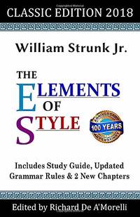 The Elements of Style: Classic Edition (2018): With Editor's Notes, New Chapters & Study...