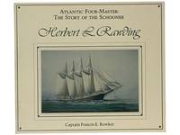 Atlantic Four-Master: The Story of the Schooner Herbert L. Rawding