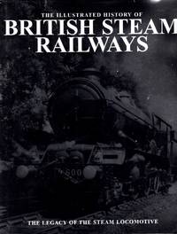 cover of The Illustrated History of British Steam Railways