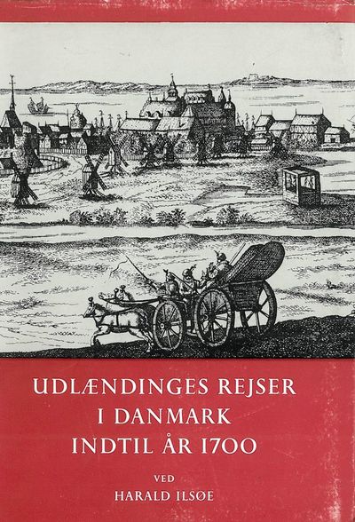 Udlændinges rejser i Danmark indtil år 1700. En…
