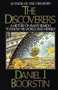 image of The Discoverers: A History of Man's Search to Know His World and Himself
