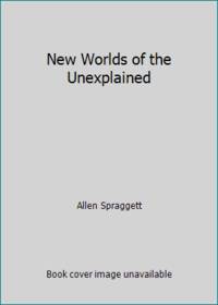 New Worlds of the Unexplained