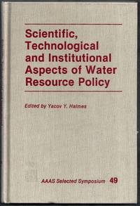 Scientific, Technological and Institutional Aspects of Water Resource Policy. AAAS Selected Symposium 49 by Haimes, Yacov Y. (editor)