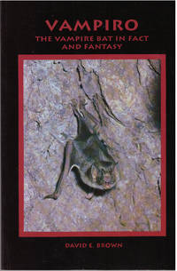 VAMPIRO - THE VAMPIRE BAT IN FACT AND FANTASY by David E Brown - Paperback - First edition - 1994 - from High-Lonesome Books (SKU: 30025)