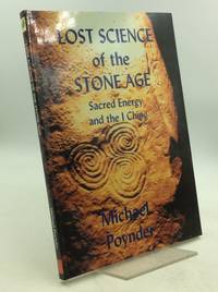 LOST SCIENCE OF THE STONE AGE: Sacred Energy and the I Ching